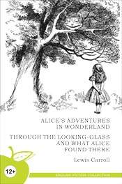 Книга.Кэрролл - Алиса в стране чудес, Алиса в Зазеркалье (на англ. яз.),978-5-4374-1233-6